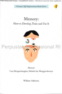 Image of Memory : how to develop, train and use it = memori : cara mengembangkan, melatih dan menggunakannya